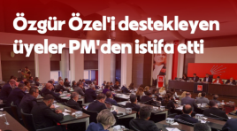 Özgür Özel’i destekleyen PM üyeleri istifa etti
