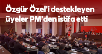 Özgür Özel’i destekleyen PM üyeleri istifa etti