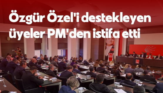 Özgür Özel’i destekleyen PM üyeleri istifa etti