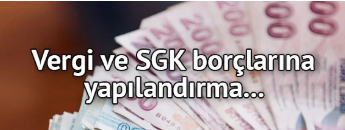 Vergi ve SGK borçluları için yeni yapılandırma…