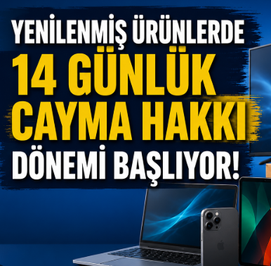 Yenilenmiş ürün alışverişlerinde 14 günlük cayma hakkı
