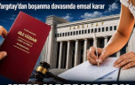 Yargıtay’dan boşanma davasında emsal karar…